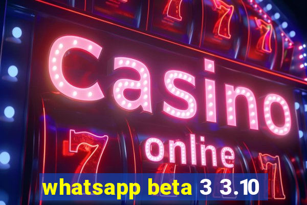 whatsapp beta 3 3.10